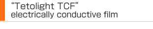 “Tetolight TCF”: electrically conductive film
