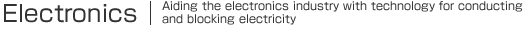 Electronics | Aiding the electronics industry with technology for conducting and blocking electricity