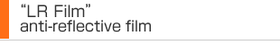“LR Film”: anti-reflective film