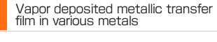 Vapor deposited metallic transfer film in various metals